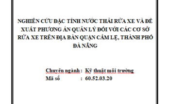 NGHIÊN CỨU ĐẶC TÍNH NƯỚC THẢI RỬA XE VÀ ĐỀ XUẤT PHƯƠNG ÁN QUẢN LÝ ĐỐI VỚI CÁC CƠ SỞ RỬA XE TRÊN ĐỊA BÀN QUẬN CẨM LỆ