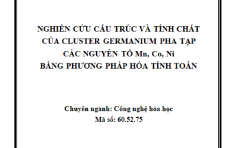 Nghiên cứu cấu trúc và tính chất của Cluster Germanium pha tạp các nguyên tố Mn Co Ni bằng phương pháp hóa tính toán