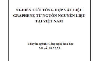 NGHIÊN CỨU TỔNG HỢP VẬT LIỆU GRAPHENE TỪ NGUỒN NGUYÊN LIỆU TẠI VIỆT NAM