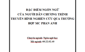 Đặc điểm ngôn ngữ của người dẫn chương trình truyền hình nghiên cứu qua trường hợp MC Phan Anh