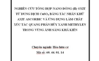 Nghiên cứu tổng hợp nano đồng (II) oxit từ dung dịch CuSO4 bằng tác nhân khử axit ascorbic và ứng dụng làm chất xúc tác quang phân hủy xanh methylen trong vùng ánh sáng khả kiến