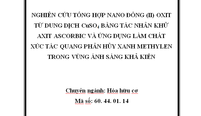 Nghiên cứu tổng hợp nano đồng (II) oxit từ dung dịch CuSO4 bằng tác nhân khử axit ascorbic và ứng dụng làm chất xúc tác quang phân hủy xanh methylen trong vùng ánh sáng khả kiến