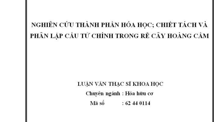 Nghiên cứu thành phần hóa học chiết tách và phân lập cấu tử chính trong rễ cây dược liệu Hoàng Cầm