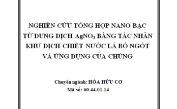 Nghiên cứu tổng hợp nano bạc từ dung dịch AgNO3 bằng tác nhân khử dịch chiết nước lá bồ ngót và ứng dụng của chúng