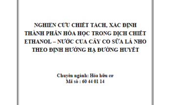 Nghiên cứu chiết tách, xác định thành phần hóa học trong dịch chiết ethanol – nước của cây cỏ sữa lá nhỏ theo định hướng hạ đường huyết