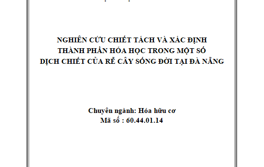 Nghiên cứu chiết tách xác định thành phần hóa học và phân lập chất trong một số dịch chiết của rễ cây sống đời ở Đà Nẵng