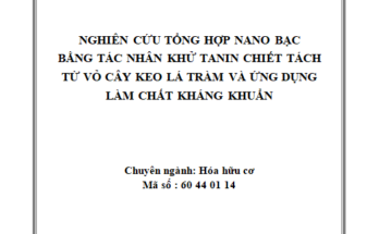 NGHIÊN CỨU TỔNG HỢP NANO BẠC BẰNG TÁC NHÂN KHỬ TANIN CHIẾT TÁCH TỪ VỎ CÂY KEO LÁ TRÀM VÀ ỨNG DỤNG LÀM CHẤT KHÁNG KHUẨN