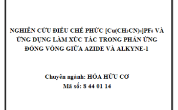 Nghiên cứu điều chế phức [Cu(CH3CN)4]PF6 và ứng dụng làm xúc tác trong phản ứng đóng vòng giữa azide và alkyne-1