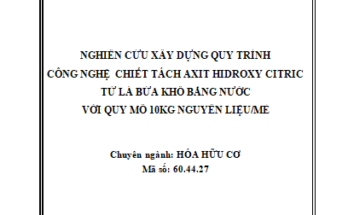 Nghiên cứu xây dựng quy trình công nghệ chiết tách axit hidroxycitric từ lá Bứa khô bằng nước với quy mô 10 kg nguyên liệu/mẻ