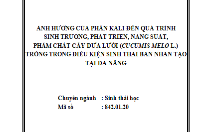 Ảnh hưởng của phân kali đến quá trình sinh trưởng phát triển năng suất phẩm chất cây dưa lưới (Cucumis melo L.) trồng trong điều kiện sinh thái bán nhân tạo tại Đà Nẵng