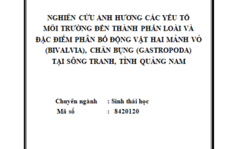 Nghiên cứu ảnh hưởng các yếu tố môi trường đến thành phần loài và đặc điểm phân bố của các loài động vật hai mảnh vỏ (Bivalvia) chân bụng (Gastropoda) tại sông Tranh tỉnh Quảng Nam