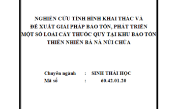 Nghiên cứu tình hình khai thác và đề xuất giải pháp bảo tồn phát triển một số loài cây thuốc quý tại khu bảo tồn thiên nhiên Bà Nà - Núi Chúa