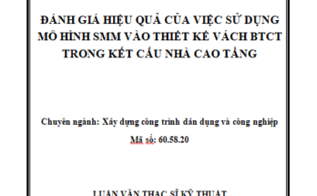 ĐÁNH GIÁ HIỆU QUẢ CỦA VIỆC SỬ DỤNG MÔ HÌNH SMM VÀO THIẾT KẾ VÁCH BTCT TRONG KẾT CẤU NHÀ CAO TẦNG