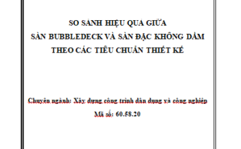 So sánh hiệu quả giữa sàn Bubbledeck và sàn đặc không dầm theo các tiêu chuẩn thiết kế