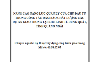 Nâng cao năng lực quản lý của Chủ đầu tư trong công tác đảm bảo chất lượng các dự án giao thông tại Khu kinh tế Dung Quất tỉnh Quảng Ngãi