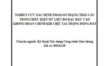 Nghiên cứu xác định tham số trạng thái cầu trong điều kiện dữ liệu đo đạc đầu vào không hoàn chỉnh khi chịu tải trọng động đất