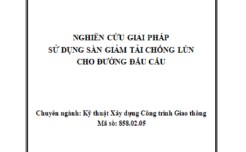 Nghiên cứu giải pháp sử dụng sàn giảm tải chống lún cho đường đầu cầu
