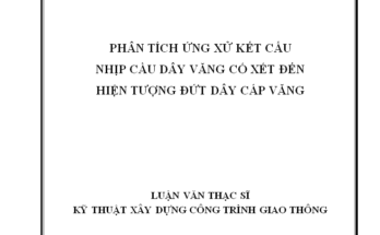PHÂN TÍCH ỨNG XỬ KẾT CẤU NHỊP CẦU DÂY VĂNG CÓ XÉT ĐẾN HIỆN TƯỢNG ĐỨT DÂY CÁP VĂNG