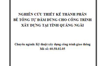 Nghiên cứu thiết kế thành phần Bê tông tự đầm dùng cho công trình xây dựng tại tỉnh Quảng Ngãi