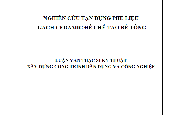 Nghiên cứu tận dụng phế liệu từ sản xuất gạch ceramic để chế tạo bê tông