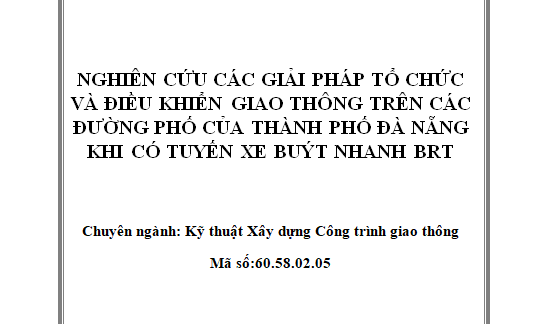 Nghiên cứu các giải pháp tổ chức và điều khiển giao thông trên các đường phố của thành phố Đà Nẵng khi có tuyến xe buýt nhanh BRT