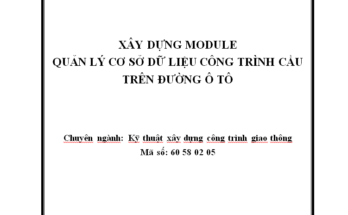 XÂY DỰNG MODULE QUẢN LÝ CƠ SỞ DỮ LIỆU CÔNG TRÌNH CẦU TRÊN ĐƯỜNG Ô TÔ