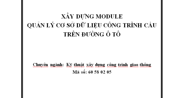 XÂY DỰNG MODULE QUẢN LÝ CƠ SỞ DỮ LIỆU CÔNG TRÌNH CẦU TRÊN ĐƯỜNG Ô TÔ