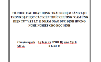 Tổ chức các hoạt động trải nghiệm sáng tạo trong dạy học các kiến thức chương “Cảm ứng điện từ” Vật lý 11 nhằm giáo dục định hướng nghề nghiệp cho học sinh