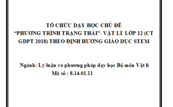 Tổ chức dạy học chủ đề “Phương trình trạng thái” - Vật lí lớp 12 (CT GDPT 2018) theo định hướng giáo dục STEM