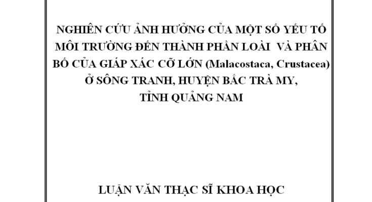 Nghiên cứu ảnh hưởng của một số yếu tố môi trường đến thành phần loài và phân bố của giáp xác (Malacostaca: Crustacea) ở sông Tranh huyện Bắc Trà My