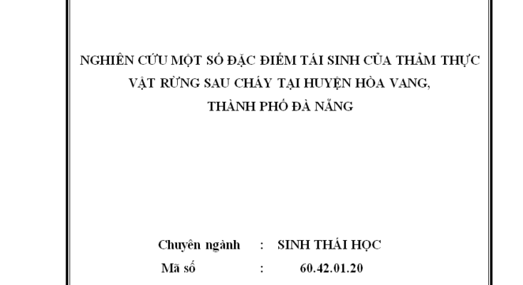 Nghiên cứu một số đặc điểm tái sinh của thảm thực vật rừng sau cháy tại huyện Hòa Vang thành phố Đà Nẵng