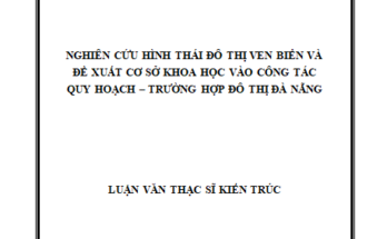 Nghiên cứu hình thái Đô thị ven biển và đề xuất cơ sở khoa học vào công tác Quy hoạch – Trường hợp đô thị Đà nẵng