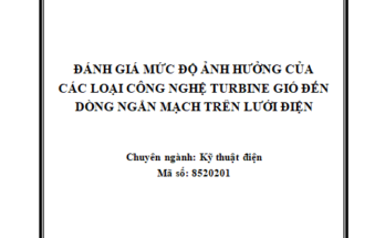 ĐÁNH GIÁ MỨC ĐỘ ẢNH HƯỞNG CỦA CÁC LOẠI CÔNG NGHỆ TURBINE GIÓ ĐẾN DÒNG NGẮN MẠCH TRÊN LƯỚI ĐIỆN
