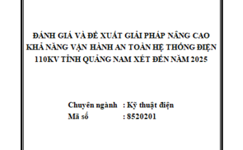Đánh giá và đề xuất giải pháp nâng cao khả năng vận hành an toàn hệ thống điện 110 kV tỉnh Quảng Nam xét đến năm 2025