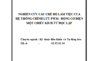Nghiên cứu các chế độ làm việc của hệ thống chỉnh lưu PWM – Động cơ điện một chiều kích từ độc lập
