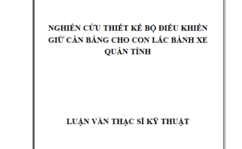 NGHIÊN CỨU THIẾT KẾ BỘ ĐIỀU KHIỂN GIỮ CÂN BẰNG CHO CON LẮC BÁNH XE QUÁN TÍNH