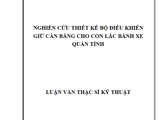 NGHIÊN CỨU THIẾT KẾ BỘ ĐIỀU KHIỂN GIỮ CÂN BẰNG CHO CON LẮC BÁNH XE QUÁN TÍNH