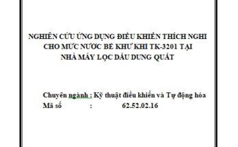 NGHIÊN CỨU ỨNG DỤNG ĐIỀU KHIỂN THÍCH NGHI CHO MỨC NƯỚC BỂ KHỬ KHÍ TK-3201 TẠI NHÀ MÁY LỌC DẦU DUNG QUẤT