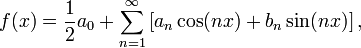 f(x) = \frac{1}{2}a_0 + \sum_{n=1}^\infty\left[a_n\cos(nx)+b_n\sin(nx)\right],