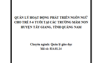 Quản lý hoạt động phát triển ngôn ngữ cho trẻ 5 - 6 tuổi tại các trường mầm non huyện Tây Giang tỉnh Quảng Nam