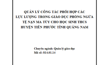 Quản lý công tác phối hợp các lực lượng trong giáo dục phòng ngừa tệ nạn ma tuý cho học sinh THCS huyện Tiên Phước tỉnh Quảng Nam