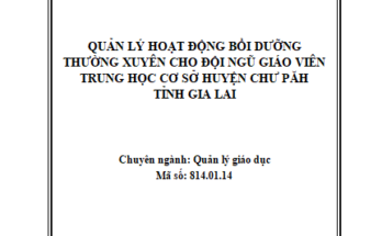 Quản lý hoạt động bồi dưỡng thường xuyên cho đội ngũ giáo viên Trung học cở sở huyện Chư Păh tỉnh Gia Lai