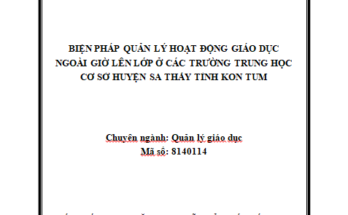 Biện pháp quản lí hoạt động giáo dục ngoài giờ lên lớp ở các trường trung học cơ sở Huyện sa Thầy tỉnh Kon Tum