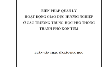 Biện pháp quản lý hoạt động giáo dục hướng nghiệp ở các trường THPT TP Kon Tum