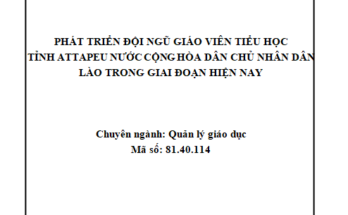 Phát triển đội ngũ giáo viên tiểu học tỉnh Attapeu Nước Cộng hòa dân chủ nhân dân Lào trong giai đoạn hiện nay