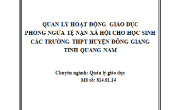 Quản lý hoạt động giáo dục phòng ngừa tệ nạn xã hội cho học sinh các trường THPT huyện Đông Giang tỉnh Quảng Nam