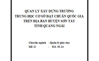 Quản lý xây dựng trường trung học cơ sở đạt chuẩn quốc gia trên địa bàn huyện Sơn Tây, tỉnh Quảng Ngãi