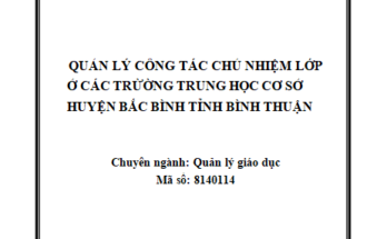 Quản lý công tác chủ nhiệm lớp ở các trường trung học cơ sở huyện Bắc Bình tỉnh Bình Thuận