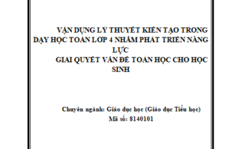 Vận dụng lý thuyết kiến tạo trong dạy học toán lớp 4 nhằm phát triển năng lực giải quyết vấn đề toán học cho học sinh