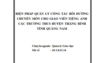 Biện pháp quản lý công tác bồi dưỡng chuyên môn cho giáo viên tiếng Anh các trường trung học cơ sở huyện Thăng Bình